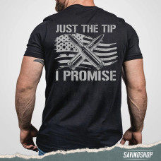 "Just The Tip, I Promise" T-Shirt (Crossed Bullets)